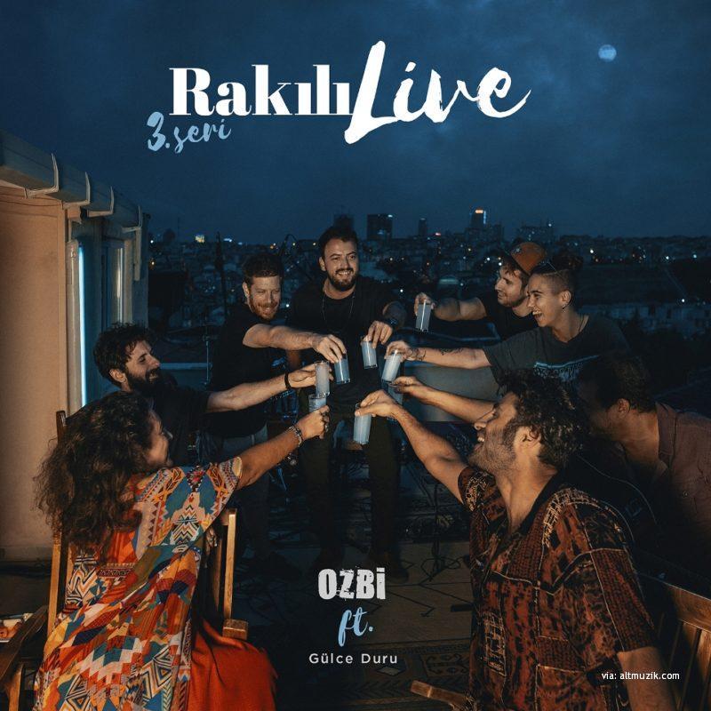 Ozbi ft. Gülce Duru - Rakılı Live 3